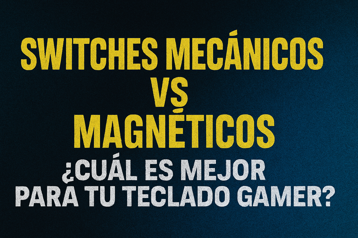 Switches gamer: mecánicos o magnéticos