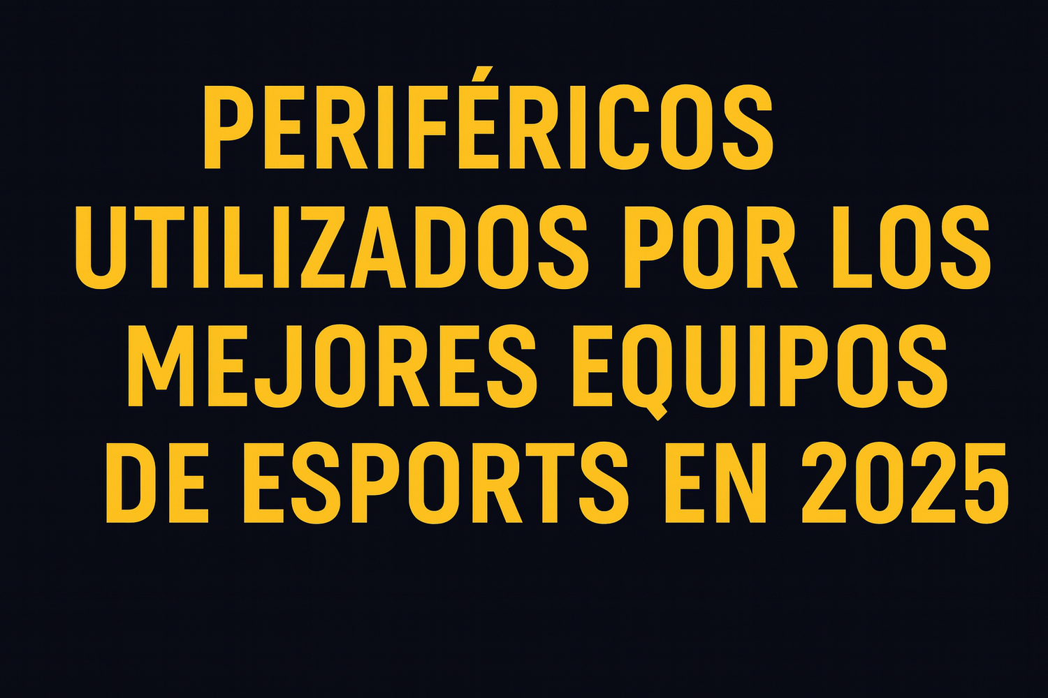 Periféricos gamer 2025: los favoritos de los equipos de esports